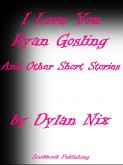 I Love You Ryan Gosling